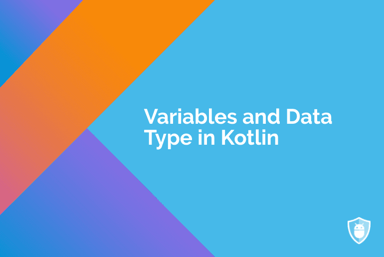 Kotlinde değişkenler ve veri tipleri